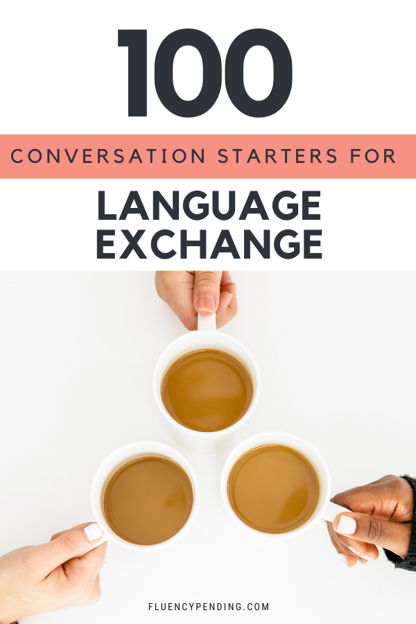 100 Conversation Starters For Language Exchange