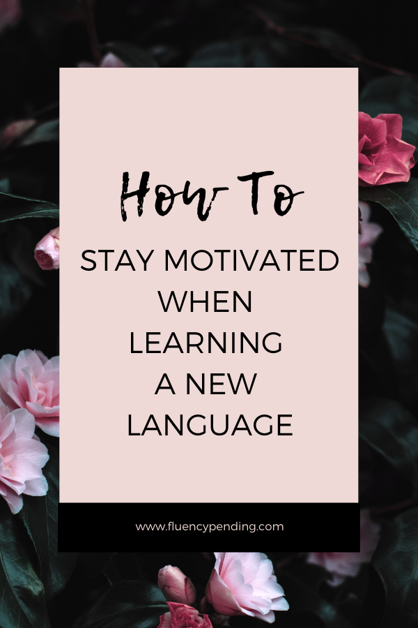 How to Stay Motivated When Learning a New Language
